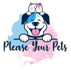 PLEASE YOUR PETS