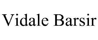 VIDALE BARSIR