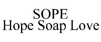 SOPE HOPE SOAP LOVE