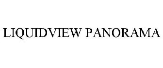 LIQUIDVIEW PANORAMA
