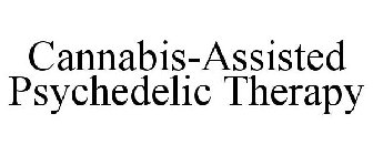 CANNABIS-ASSISTED PSYCHEDELIC THERAPY