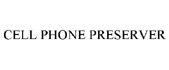 CELL PHONE PRESERVER