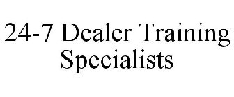 24-7 DEALER TRAINING SPECIALISTS