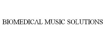 BIOMEDICAL MUSIC SOLUTIONS