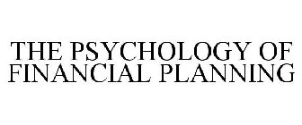 THE PSYCHOLOGY OF FINANCIAL PLANNING