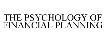THE PSYCHOLOGY OF FINANCIAL PLANNING