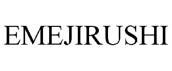 EMEJIRUSHI