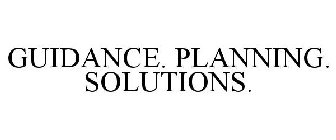 GUIDANCE. PLANNING. SOLUTIONS.