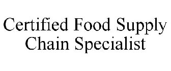 CERTIFIED FOOD SUPPLY CHAIN SPECIALIST