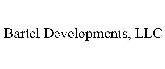 BARTEL DEVELOPMENTS, LLC