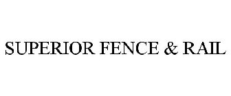 SUPERIOR FENCE & RAIL