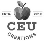 ESTD. 2010 CEU CREATIONS