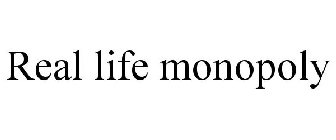 REAL LIFE MONOPOLY
