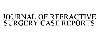 JOURNAL OF REFRACTIVE SURGERY CASE REPORTS