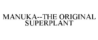 MANUKA--THE ORIGINAL SUPERPLANT