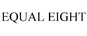 EQUAL EIGHT