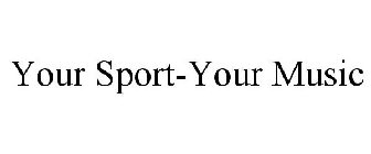 YOUR SPORT - YOUR MUSIC