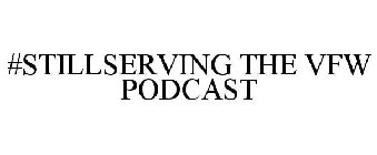 #STILLSERVING THE VFW PODCAST