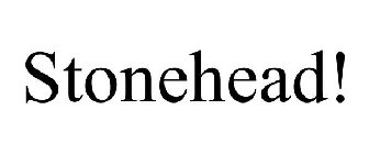 STONEHEAD!