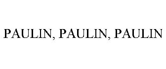 PAULIN, PAULIN, PAULIN