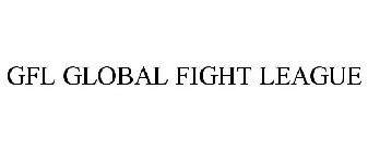 GFL GLOBAL FIGHT LEAGUE