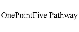ONEPOINTFIVE PATHWAY