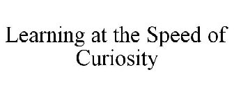LEARNING AT THE SPEED OF CURIOSITY