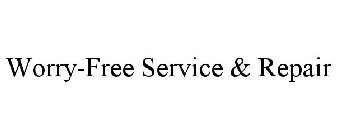 WORRY-FREE SERVICE & REPAIR