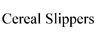 CEREAL SLIPPERS