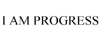 I AM PROGRESS