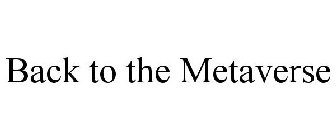 BACK TO THE METAVERSE