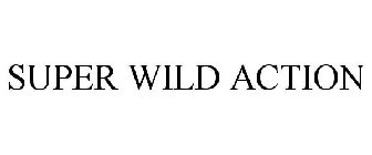 SUPER WILD ACTION