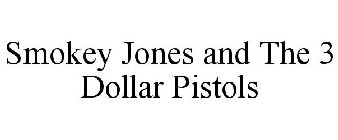 SMOKEY JONES AND THE 3 DOLLAR PISTOLS
