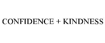 CONFIDENCE + KINDNESS