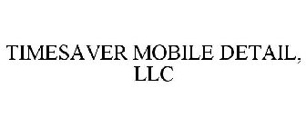 TIMESAVER MOBILE DETAIL, LLC