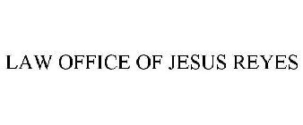 LAW OFFICE OF JESUS REYES