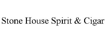 STONE HOUSE SPIRIT & CIGAR