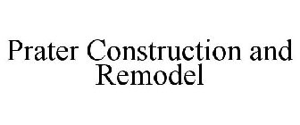 PRATER CONSTRUCTION AND REMODEL