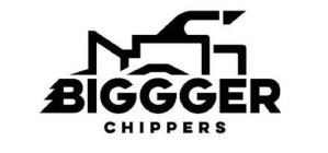 BIGGGER CHIPPERS