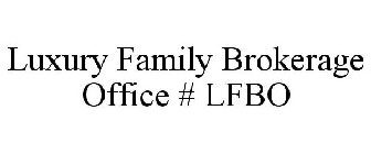 LUXURY FAMILY BROKERAGE OFFICE # LFBO