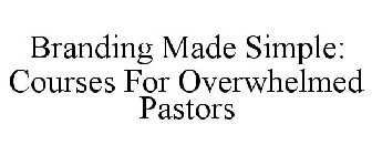 BRANDING MADE SIMPLE: COURSES FOR OVERWHELMED PASTORS