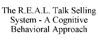 THE R.E.A.L. TALK SELLING SYSTEM - A COGNITIVE BEHAVIORAL APPROACH