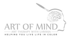 ART OF MIND ART THERAPY WITH LARISSA HELPING YOU LIVE LIFE IN COLOR