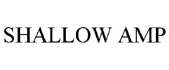 SHALLOW AMP