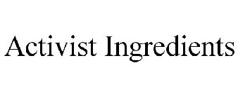 ACTIVIST INGREDIENTS