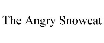 THE ANGRY SNOWCAT