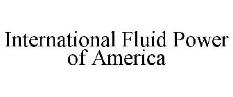 INTERNATIONAL FLUID POWER OF AMERICA