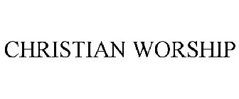 CHRISTIAN WORSHIP