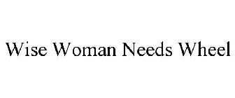 WISE WOMAN NEEDS WHEEL
