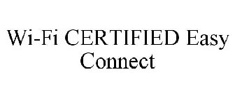 WI-FI CERTIFIED EASY CONNECT